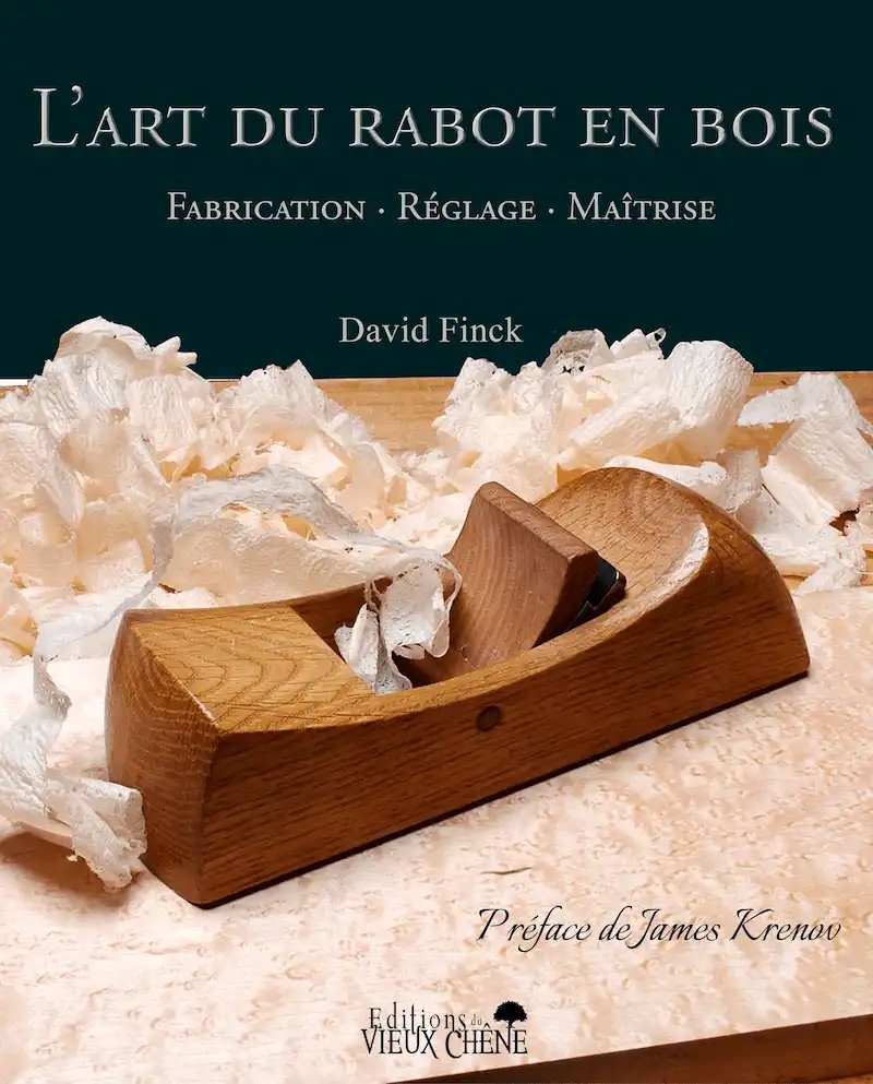 Couverture du livre “L’art du rabot en bois” de David Finck – édition française 2022, guide complet pour fabriquer, régler et maîtriser les rabots en bois (de type Krenov) avec précision et savoir-faire artisanal.